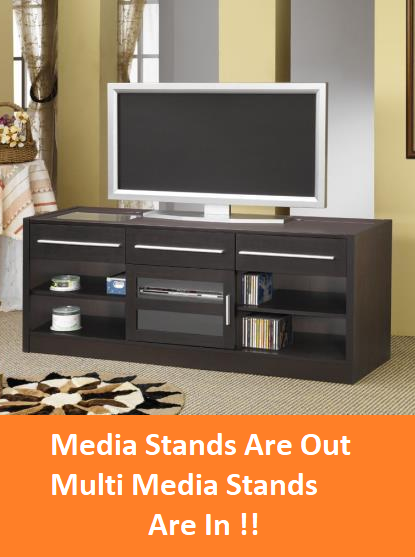 Media Stands Are Out - Multi Media TV Stands Are In