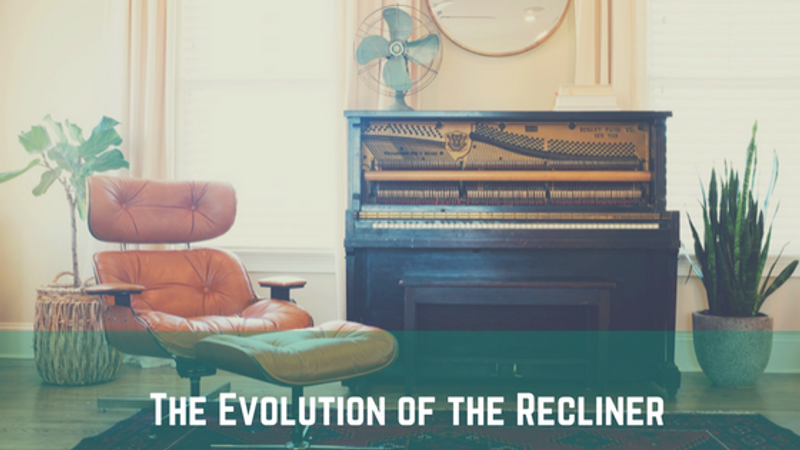 The Evolution of the Recliner The Evolution of the Recliner