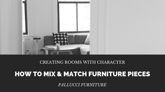 Creating Rooms with Character: How to Mix and Match Furniture Pieces