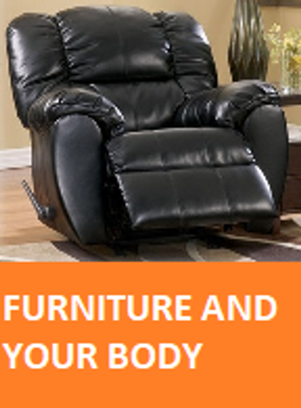 FURNITURE AND YOUR BODY 