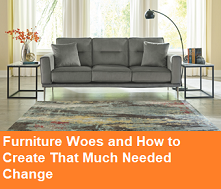 Furniture Woes and How to Create That Much Needed Change