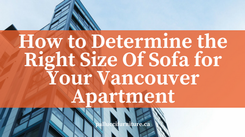 How to Determine the Right Size Of Sofa For Your Vancouver Apartment