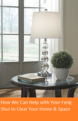 How We Can Help with Your Feng Shui to Clear Your Home & Space