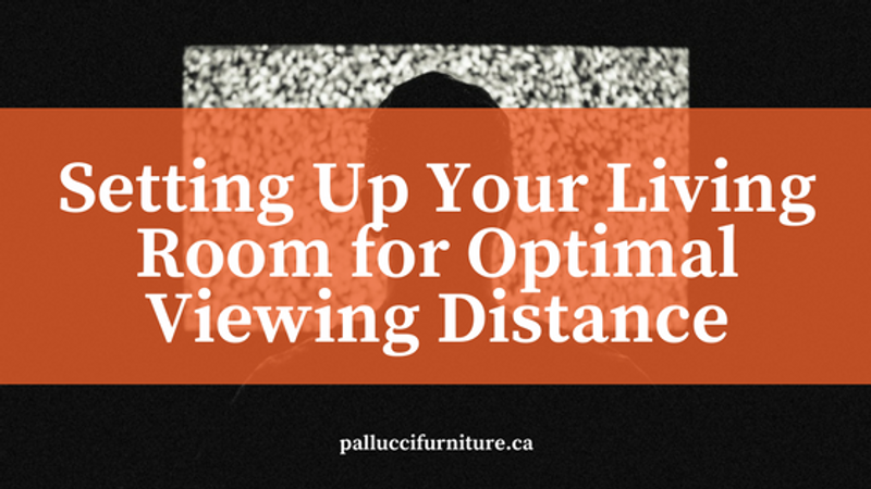 Setting Up Your Living Room for Optimal Viewing Distance Setting Up Your Living Room for Optimal Viewing Distance