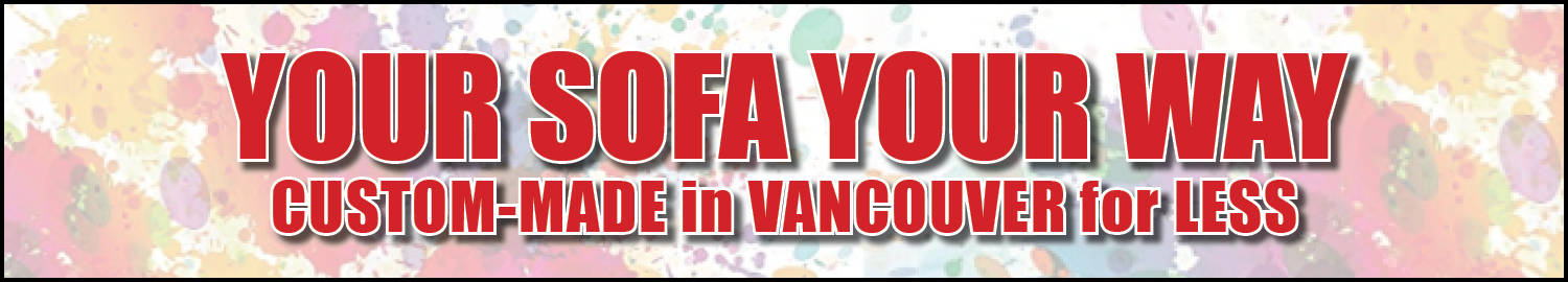 “Discover Sofa Your Way at our locally owned and operated Vancouver furniture store. Custom-made locally for less—choose your fabric, size, and style. Affordable, Canadian craftsmanship designed to fit your home perfectly.”