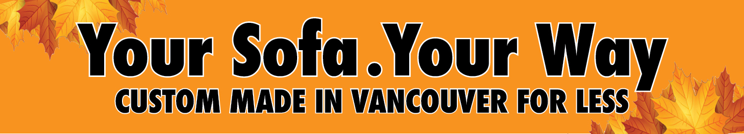 “Discover Sofa Your Way at our locally owned and operated Vancouver furniture store. Custom-made locally for less—choose your fabric, size, and style. Affordable, Canadian craftsmanship designed to fit your home perfectly.”