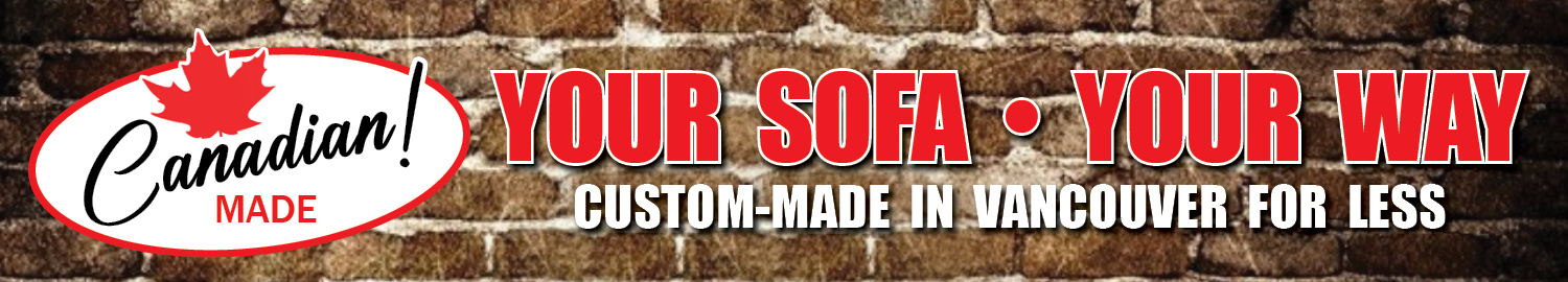 “Discover Sofa Your Way at our locally owned and operated Vancouver furniture store. Custom-made locally for less—choose your fabric, size, and style. Affordable, Canadian craftsmanship designed to fit your home perfectly.”
