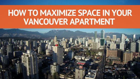 How To Maximize Space In Your Vancouver Apartment