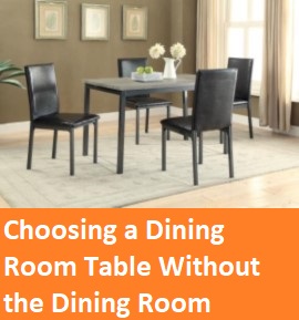 Choosing a Dining Room Table Without the Dining Room