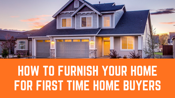 Decor Tips: How to Furnish Your Home For First Time Home Buyers 