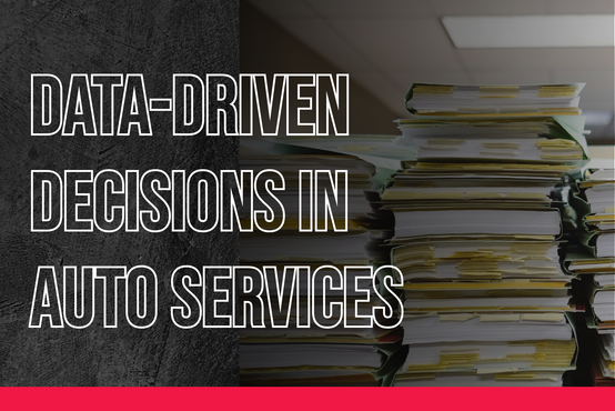 Data-Driven Decisions in Auto Services: Why Data and Records Keeping is Your Secret Weapon