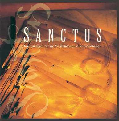 Sanctus: Instrumental Music for Reflection and Celebration