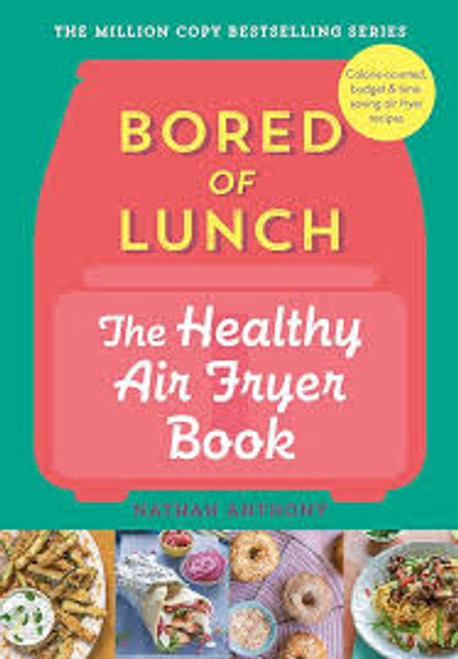Bored of Lunch: The Healthy Air Fryer Book Bored of Lunch: The Healthy Air Fryer Book