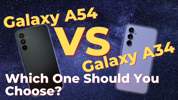 Samsung Galaxy A54 vs. Galaxy A34: Which One Should You Choose?