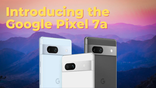 Unveiling the Google Pixel 7a: Packed with Upgraded Features and Advanced Technology