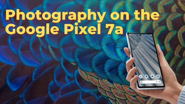 Mastering the Art of Photography with the Google Pixel 7a