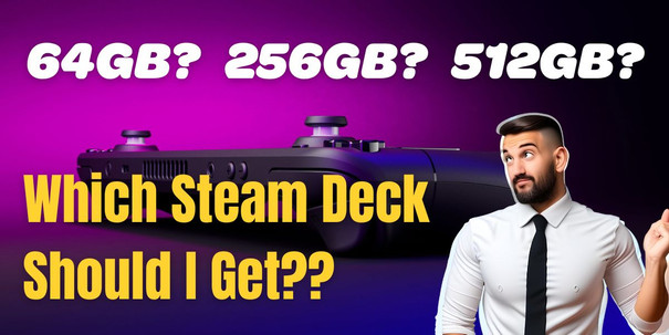 Which Steam Deck Should I Get?