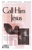 Product image for Call Him Jesus | Fred Bock Music Company | SATB | My Worship Store