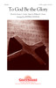 Product image for To God Be the Glory | Shawnee Press | SATB a cappella | My Worship Store