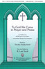 Product image for To God We Come in Prayer and Praise | Fred Bock Music Company | SATB | My Worship Store