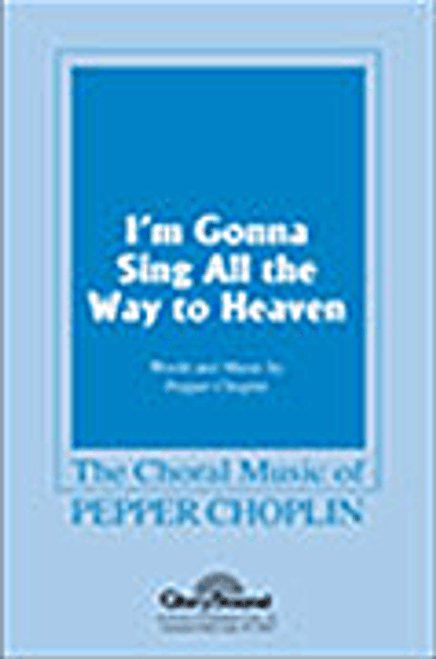 Product image for I'm Gonna Sing All the Way to Heaven | Shawnee Press | SATB | My Worship Store