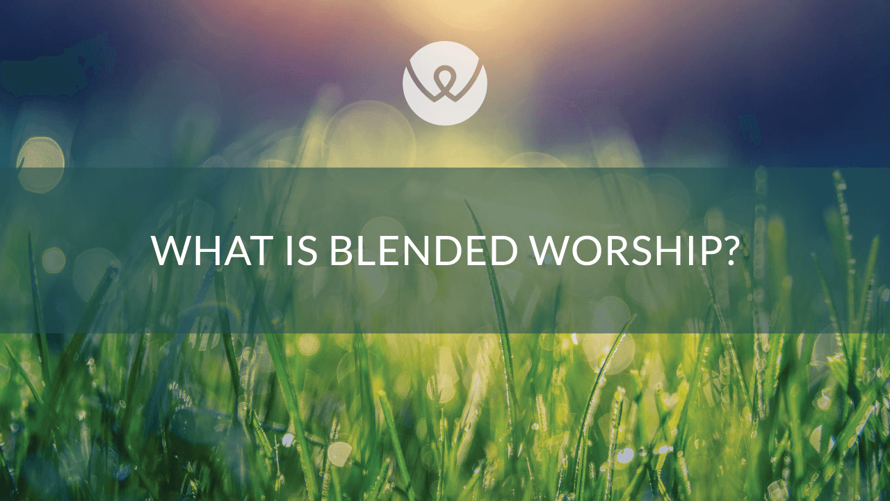 What Is Blended Worship?