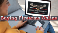 A Simple Guide to Purchasing a Firearm Online from Eagle Armorment