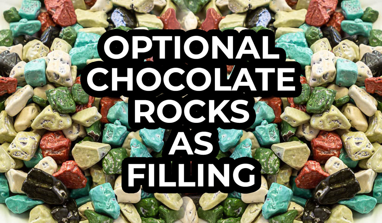 OPTIONAL CHOCOLATE ROCKS AS FILLING