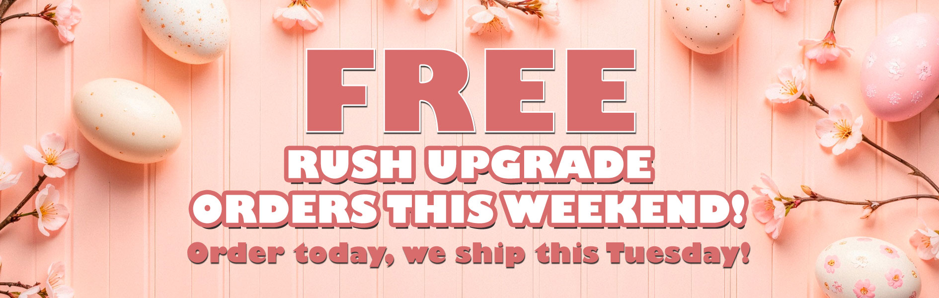 Free Rush Upgrade On All Orders This Weekend