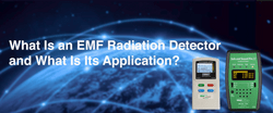 What Is an EMF Radiation Detector and What Is Its Application?