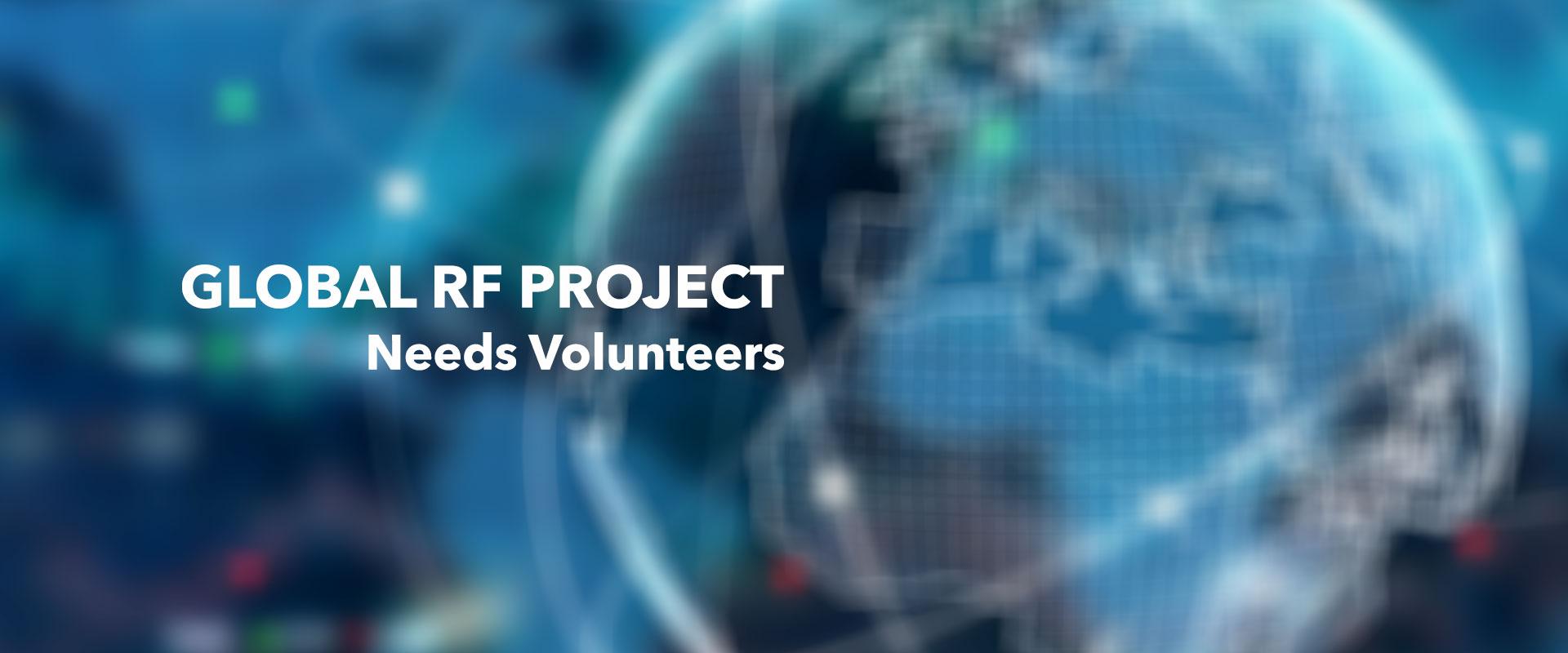 Global RF Project - Needs Volunteers Global RF Project - Needs Volunteers