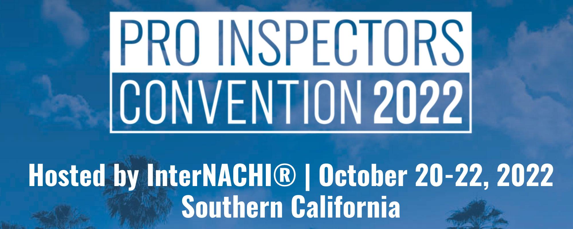 InterNACHI® 2022 Professional Inspectors Convention InterNACHI® 2022 Professional Inspectors Convention