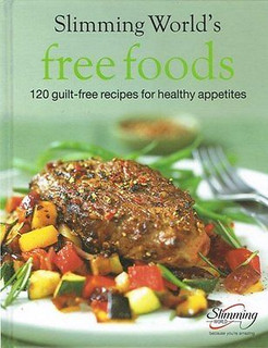 Slimming World's Free Foods: 120 Guilt-Free Recipes for Healthy Appetites (Hardback)