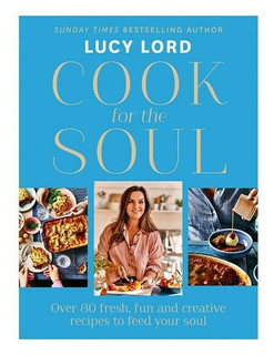 Cook for The Soul by Lucy Lord (Hardback)