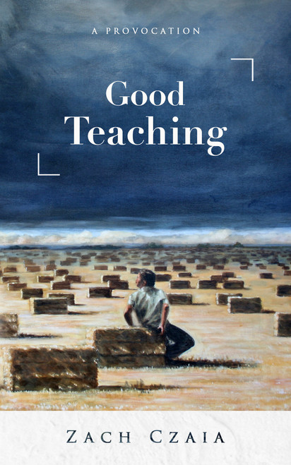 Good Teaching: A Provocation