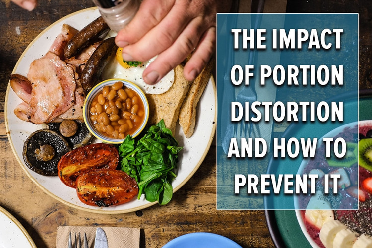 3 Portion Distortion Examples + 10 Easy Portion Control Tips