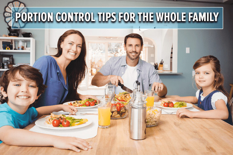 10 Effective Portion Control Tips For The Whole Family