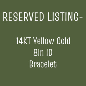 RESERVED LISTING - 14KT Yellow Gold 8in ID Bracelet