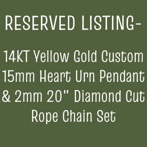 RESERVED LISTING (Layaway - 1ST Deposit) - 14KT Yellow Gold Custom 15mm Heart Urn Pendant & 2mm 20" Diamond Cut Rope Chain Set