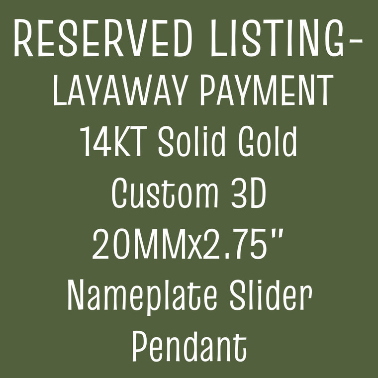 RESERVED LISTING (LAYAWAY 5) - 14KT Solid Gold Custom 3D 20MMx2.75" Nameplate Slider Pendant