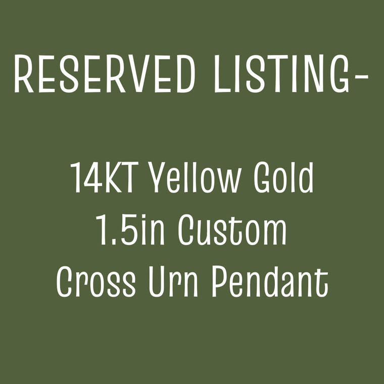 RESERVED LISTING (1/2) - 14KT Yellow Gold 1.5in Custom Cross Urn Pendant
