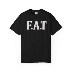 F.A.T. Graphic Unisex T-Shir