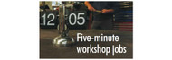 Five-minute Workshop Jobs