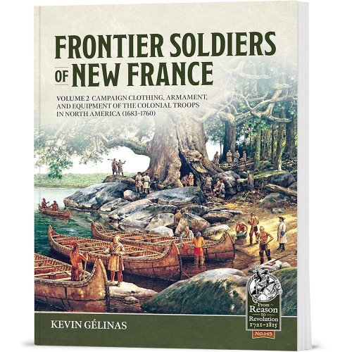 Frontier Soldiers of New France Volume 2 Helion & Company (9781804516799) Main Image