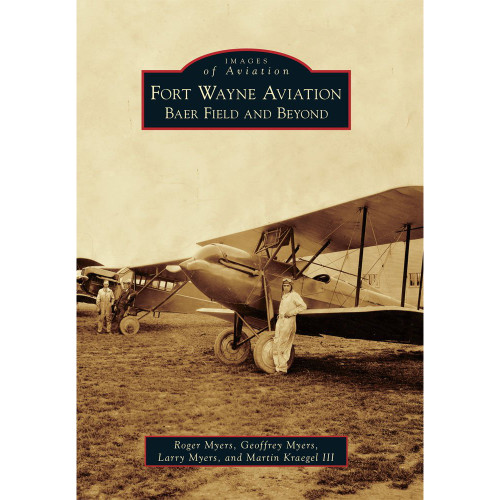 Fort Wayne Aviation: Baer Field and Beyond Images of Aviation Main Image