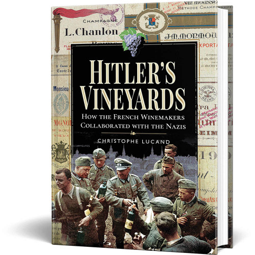 Hitler's Vineyards: How the French Winemakers Collaborated Main Image