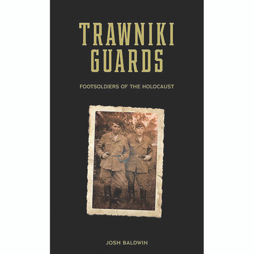 Trawniki Guards Foot Soldiers of the Holocaust Main Image