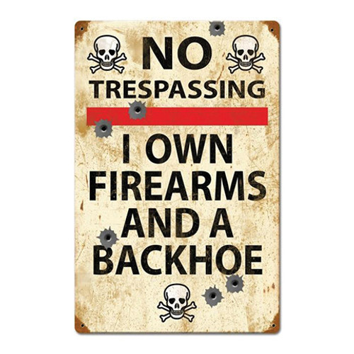 No Trespassing: I Own Firearms and a Backhoe Metal Sign Main Image