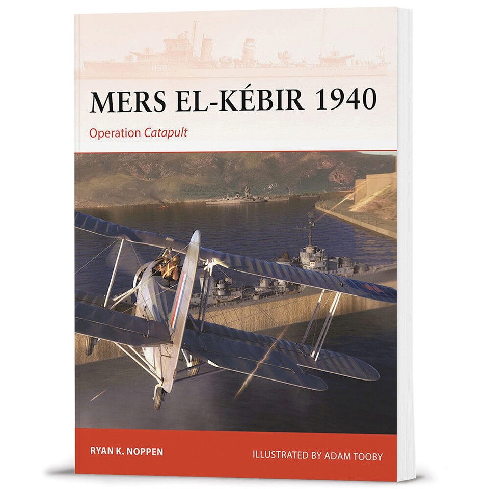 Mers el-Kébir 1940 Osprey Campaign (9781472859709) Main Image