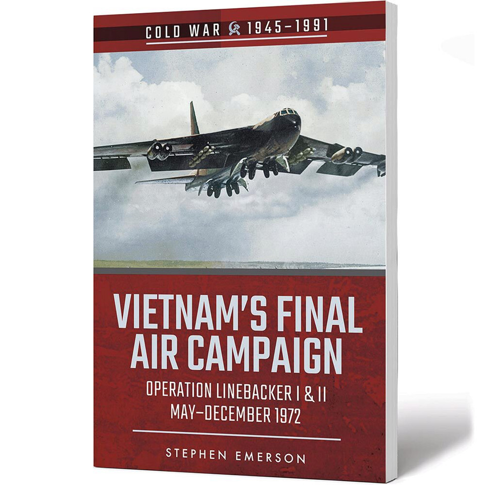 Vietnam's Final Air Campaign Operation Linebacker I & II, May-December 1972 Main Image